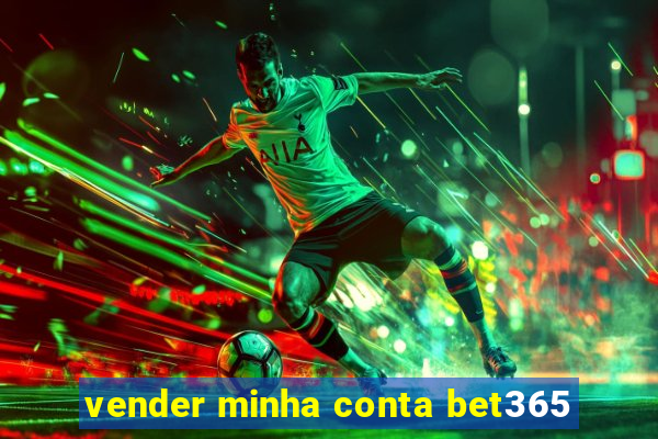 vender minha conta bet365